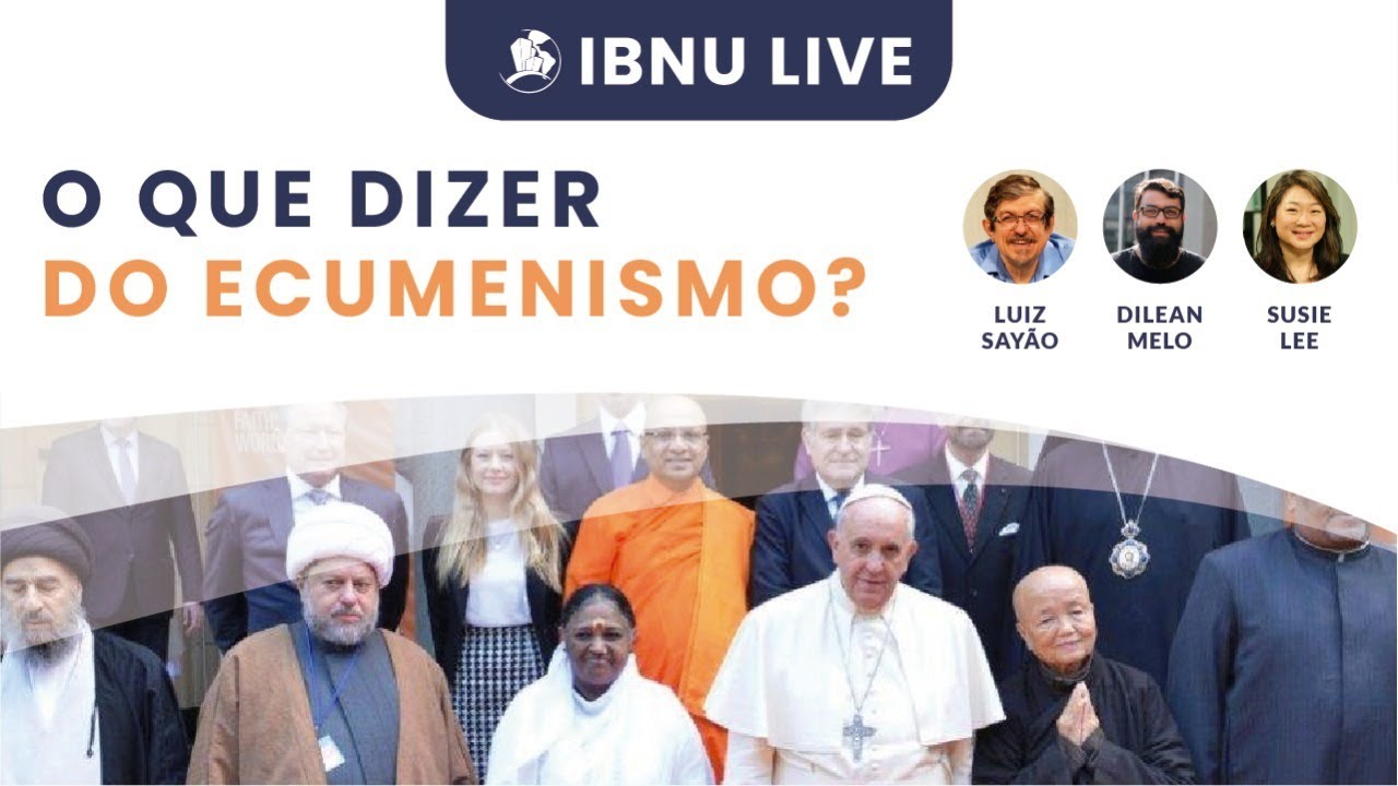 O que dizer do ecumenismo? | Luiz Sayão | Susie Lee | Dilean Melo | IBNU