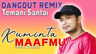 Download lagu KUMINTA MAAFMU Cover MY SANAKY || DANGDUT REMIX ACARA PESTA TERBARU mp3