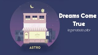 ASTRO - Dreams Come True [PT-BR]