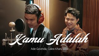 Download lagu Ade Govinda, Cakra Khan, Wira - Kamu Adalah (Live Session) mp3 Download lagu Ade Govinda, Cakra Khan, Wira - Kamu Adalah (Live Session) mp3