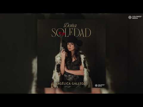Angélica Gallegos - Doña Soledad (Disco Completo)