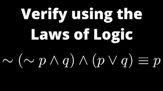 How to Verify the Logical Equivalence using the Laws of Logic:  ~(~p ^ q) ^ (p  V q) = p