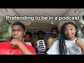 PRETENDING TO BE IN A PODCAST For 21mins And 31 Seconds Eps 2