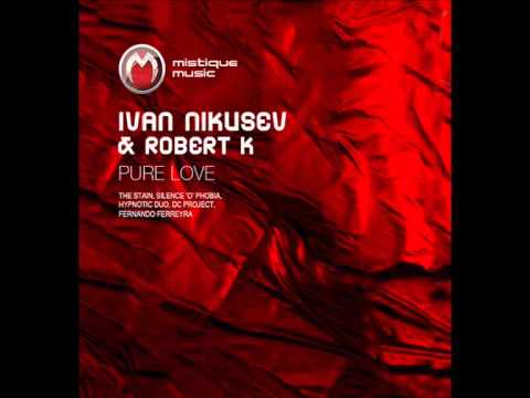 Ivan Nikusev & Robert K - Pure Love (Original Mix)