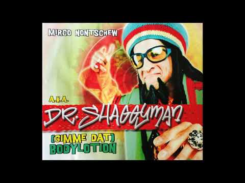 Mirco Nontschew a.k.a Dr. Shaggyman - Gimme Dat Bodylotion (Supersexyraggamuffin Version)