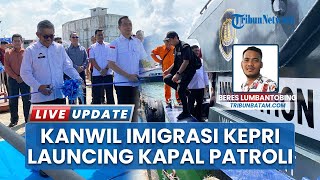 Kanwil Imigrasi Kepri Luncurkan Kapal Patroli Imigrasi Baru, IMI 532801 Bakal Jaga Laut Anambas