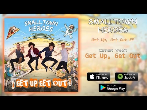 Small Town Heroes - Get Up Get Out