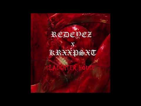 RXDXYXZ X KRXXP$XT - SLAUGHTER HOUSE (PROD. RXDXYXZ X $MOKEGOD)