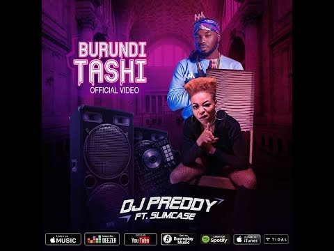 DJ Preddy Ft Slimcase - Burundi Tashi (official video)