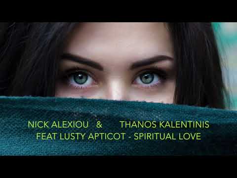 Nick Alexiou & Thanos Kalentinis feat. LUSTY Apricot - Spiritual Love