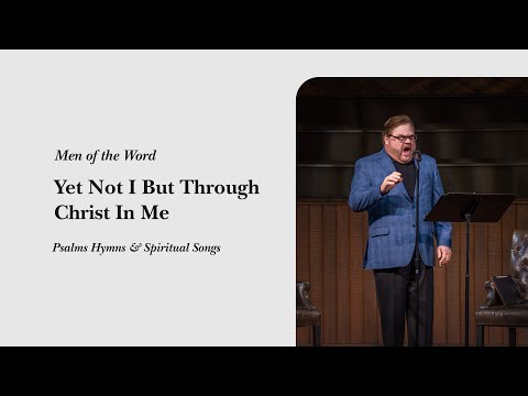 Yet Not I But Through Christ In Me | An Evening of Hymns With Men of The Word