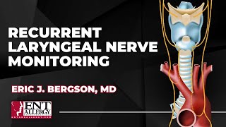 Recurrent Laryngeal Nerve Monitoring with Dr. Eric J. Bergson