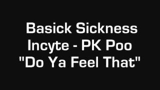 Incyte, Basick Sickness & PK Poo - Do Ya Feel That