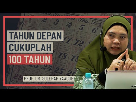 Prof Dr Solehah Yaacob - Tahun Depan Cukuplah 100 Tahun