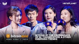 Bitcoin at the Crossroads of AI Tokenization & Other Emerging Trends | Bitcoin Asia 2026