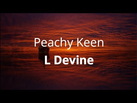L Devine - Peachy Keen ( Lyrics )