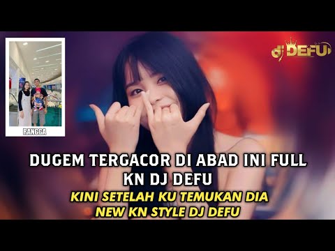 DUGEM TOP TERGACOR ABAD INI DJ SETELAH KU TEMUKAN DIA 2024 FULL KN NEW STYLE DJ DEFU