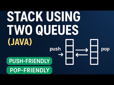 Queuestack Stack Using Two Queues In Java Push Friendly Pop Friendly Explained With Code