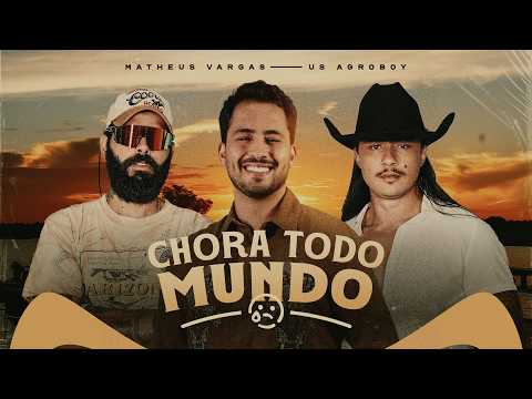 Chora Todo Mundo (part. Us Agroboy) - Matheus…
