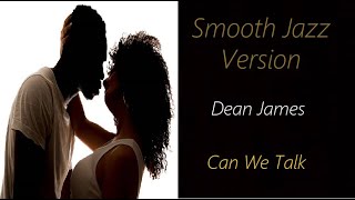 Can We Talk [Smooth Jazz Version] - Dean James | ♫ RE ♫