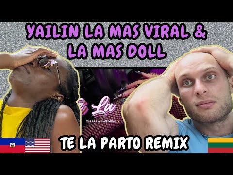 REACTION TO Yailin La Mas Viral & La Mas Doll - Te La Parto Remix (Official MV) | FIRST TIME HEARING