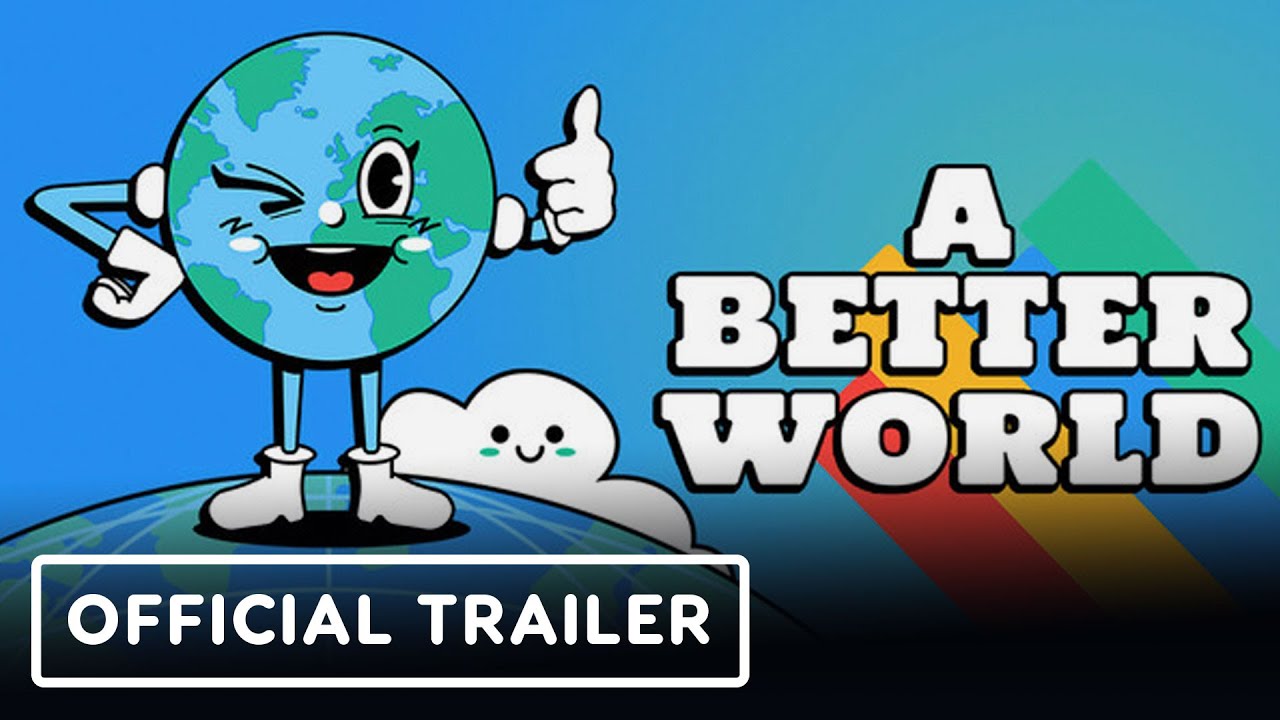 A Better World - Official Launch Trailer