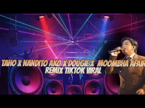 TAHO X NANDITO AKO X DOUGIE X MOOMBHAAFAIR DJ PAUL BIGATA REMIX TIKTOK VIRAL NEW REMIX