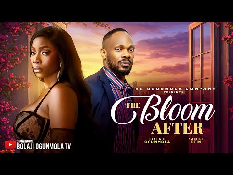 THE BLOOM AFTER - (2026 LATEST MOVIE) BOLAJI OGUNMOLA, DANIEL ETIM EFFIONG, ANTHONY MONJARO