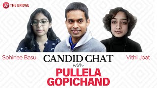 "Sports has to be fun, freeing, and for you to enjoy" - Pullela Gopichand | The Bridge