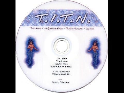 DJ SHOG and GAT-CHA live 9-1999 - T.I.T.N. Movie was in Kiel TV - by Rasmus Ortmann and KVK
