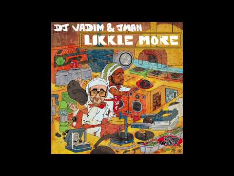 DJ Vadim & Jman-  likkle more