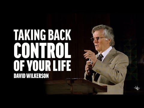 Taking Back Control of Your Life - David Wilkerson