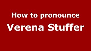 How to pronounce Verena Stuffer