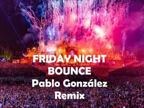 Friday Night Bounce (Pablo Gonzalez Remix)