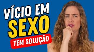 Descubra se Você tem COMPULSÃO SEXUAL e como Melhorar esse Quadro: Psiquiatra explica tudo