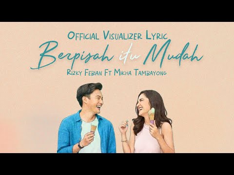 Rizky Febian, Mikha Tambayong - Berpisah Itu Mudah (Official Visualizer Lyric)