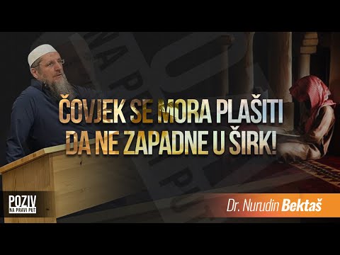 ČOVJEK SE MORA PLAŠITI DA NE ZAPADNE U ŠIRK! - Dr. Nurudin Bektaš ᴴᴰ┇Poziv na pravi put