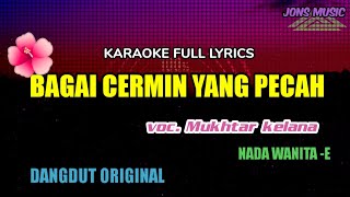 Download lagu BAGAI CERMIN YANG PECAH || MUKHTAR KELANA || KARAOKE DANGDUT || NADA WANITA @Jonsmusic mp3