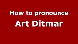How to pronounce Art Ditmar