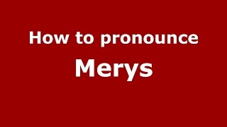 How to pronounce Merys