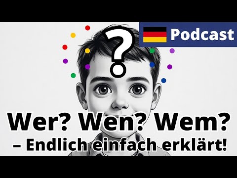 Wer? Wen? Wem? – Endlich einfach erklärt! - Deutsch lernen