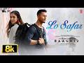 Lo Safar 8K Video Song Baaghi 2 Tiger Shroff Disha P Mithoon Jubin N Ahmed K Sajid N