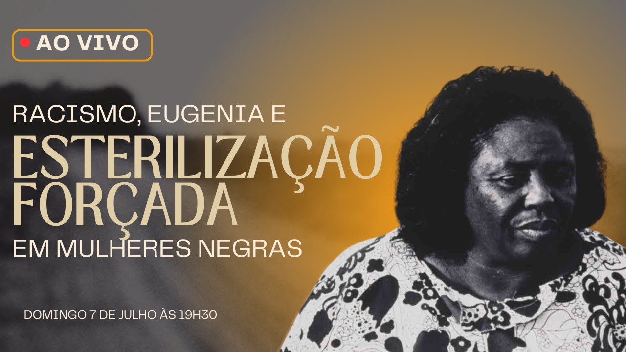 Um história sobre racismo, eugenia e esterilização forçada em mulheres negras