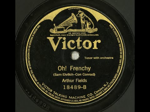 Arthur Fields "Oh! Frenchy" on Victor 18489 (1918) Sam Ehrlich, Con Conrad WWI song World War I song