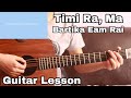 Timi Ra Ma - Bartika Eam Rai | Guitar  Lesson | Intro and chords