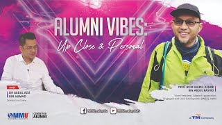 Alumni Vibes | Up, Close and Personal | PROF HAIRUL | Episode 1 of 3
