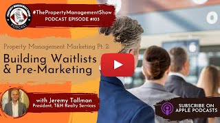 Property Management Marketing | Part 2 | Building Waitlists & Pre-Marketing with Jeremy Tallman