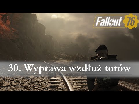Wyprawa wzdłuż torów - Fallout 76 (PL), cz.30