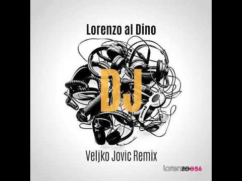 Lorenzo al Dino - DJ (Veljko Jovic Extended Remix)