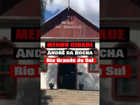 ANDRÉ DA ROCHA, A MENOR CIDADE DO RIO GRANDE DO SUL #shorts